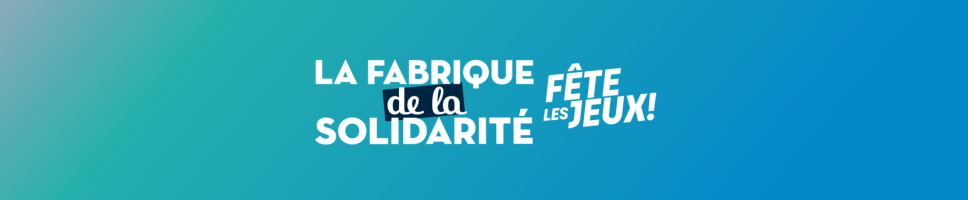 La Fabrique de la Solidarité fête les Jeux